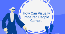How Can Visually Impaired People Gamble