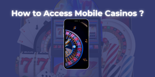How to Access Mobile Casinos