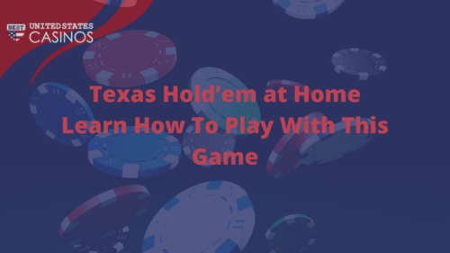 Texas Hold’em at Home – Learn How To Play With This Game