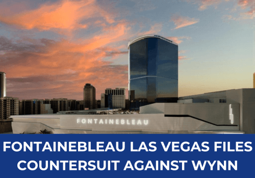 Fontainebleau Las Vegas Files Countersuit Against Wynn