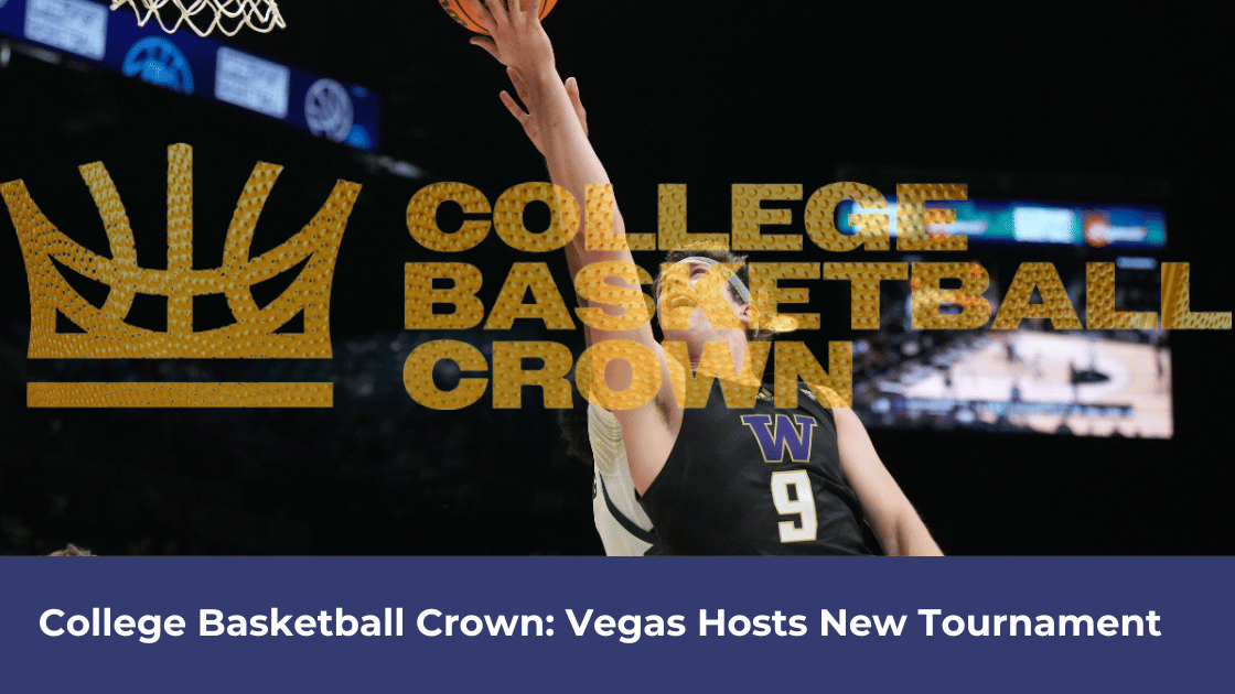College Basketball Crown Vegas Hosts New Tournament